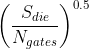 \left (\frac{S_{die}}{N_{gates}} \right )^{0.5}